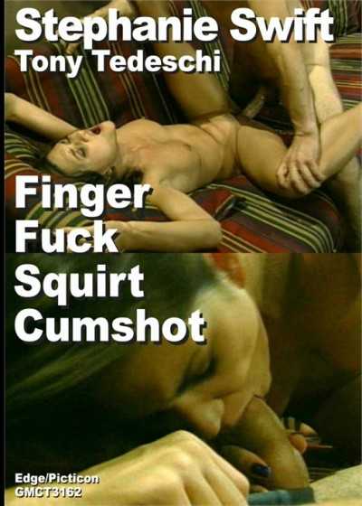 Stephanie Swift 和 Tony Tedeschi 手指操逼,潮吹精液收集场景
